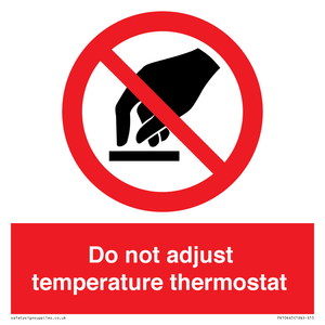 Do not adjust temperature thermostat